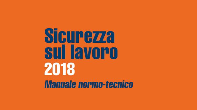 Sicurezza sul Lavoro 2018: c’è il manuale aggiornato Sicurezza sul Lavoro 2018: c’è il manuale aggiornato