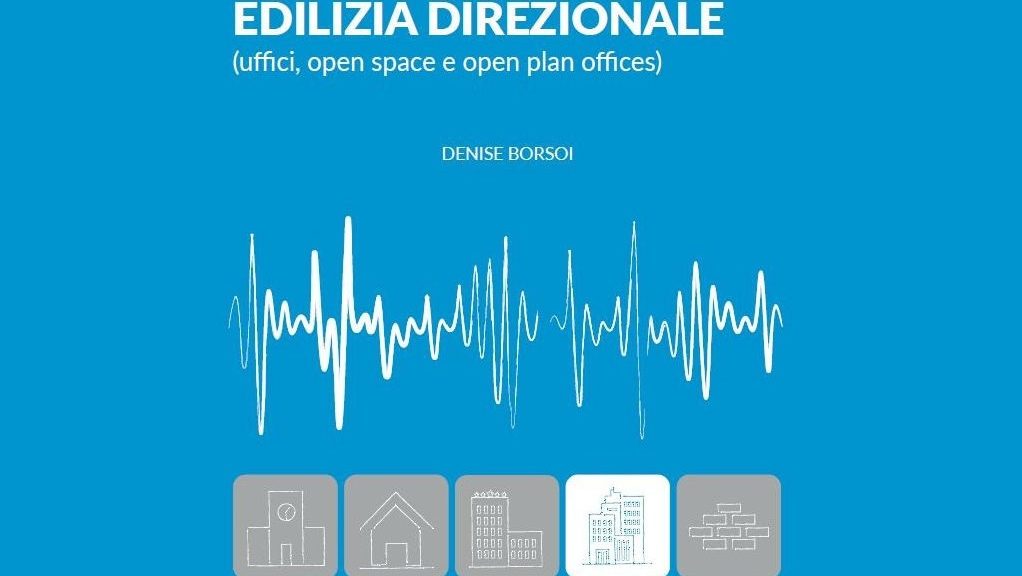 L'acustica nella progettazione architettonica: Edilizia Direzionale (uffici, open space, open plan offices)