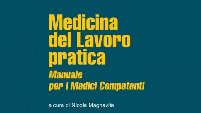 Medicina del lavoro pratica: il nuovo manuale per il Medico Competente Medicina del lavoro pratica: il nuovo manuale per il Medico Competente